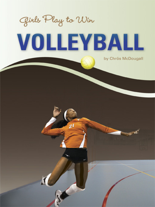 Title details for Girls Play to Win Volleyball by Chros McDougall - Available